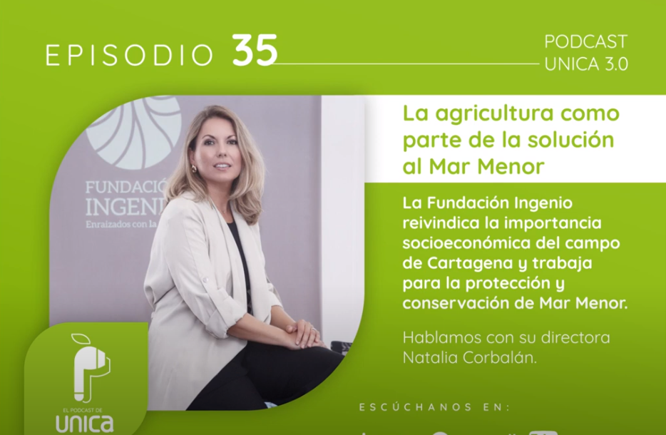 Natalia Corbalán invitada en el podcast de UNICA Group donde reivindica el papel de la agricultura como parte de la solución al Mar Menor