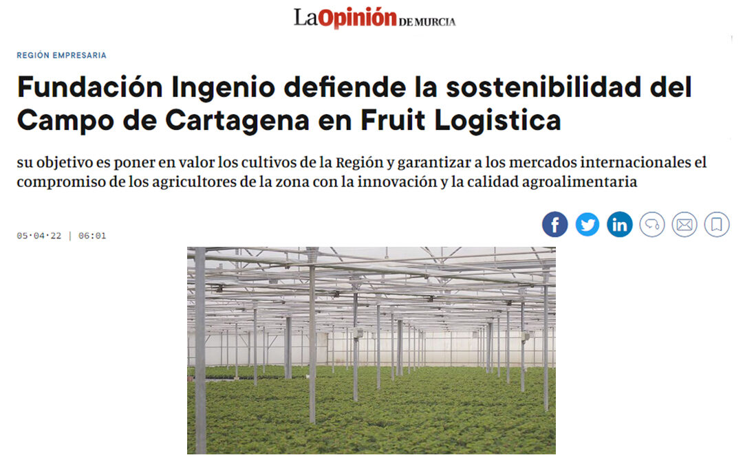 Fundación Ingenio defiende la sostenibilidad del Campo de Cartagena en Fruit Logistica